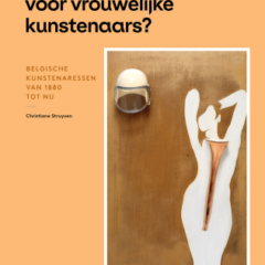 Wie durft te kijken? Christiane Struyven over vrouwelijke kunstenaars en vergeten verhalen